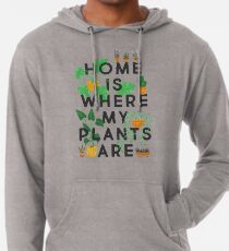 Home Is Where My Plants Are Lightweight Hoodie