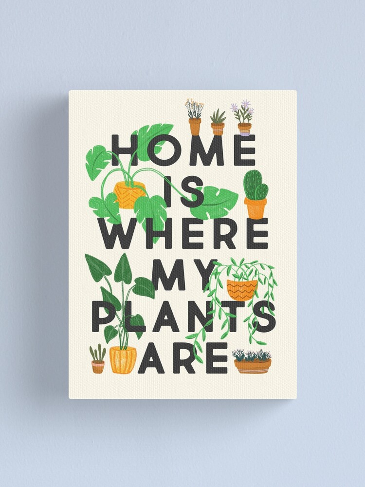 Alternate view of Home Is Where My Plants Are Canvas Print