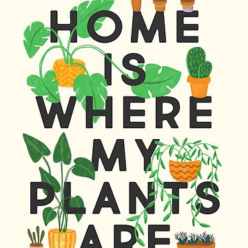 Artwork thumbnail, Home Is Where My Plants Are by TheLoveShop