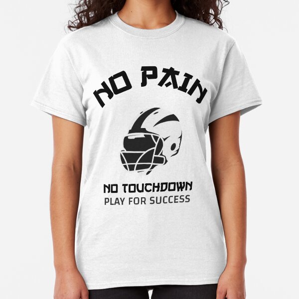 No Pain. No Touchdown. Play for Success Classic T-Shirt