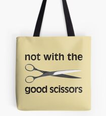 Not With The Good Scissors! Tote Bag