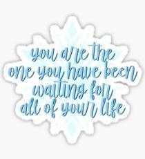 you are the one you have been waiting for all of your life Sticker
