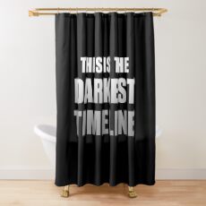 This is the Darkest Timeline (Black) Shower Curtain