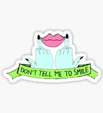 Don't Tell Me To Smile Sticker