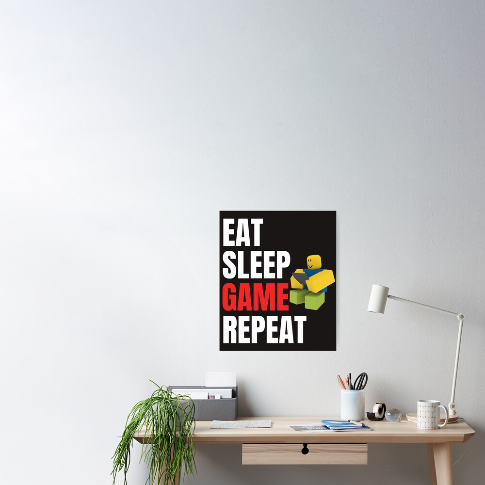 Roblox Eat Sleep Game Repeat Gamer Gift Poster By Smoothnoob - roblox noobs oof sticker pack stickers hardcover journal by