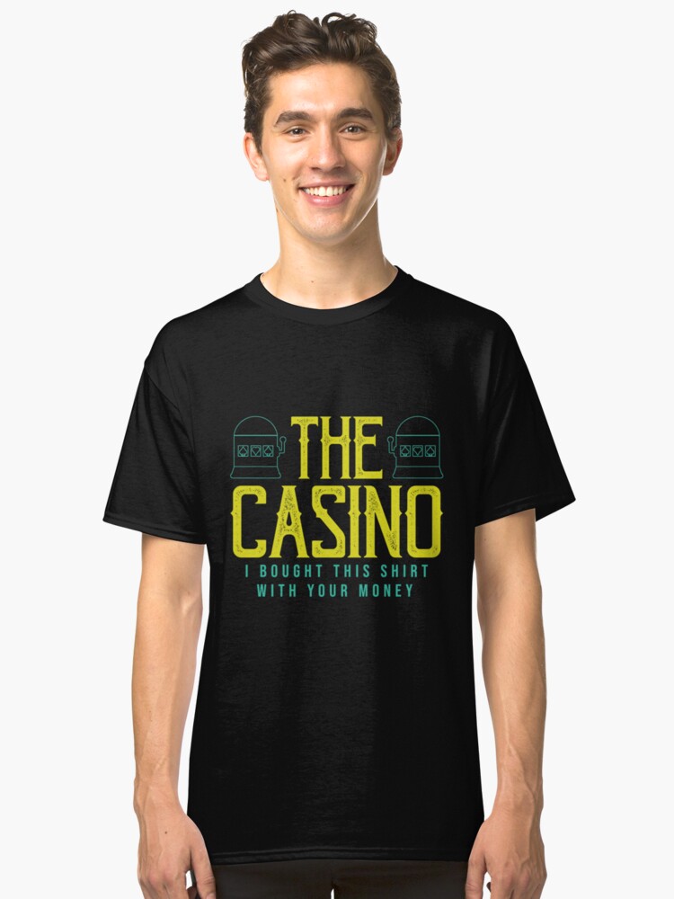 the-casino-casino-saying-t-shirt-by-mcldesign-redbubble