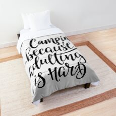 Camping Because Adulting Is Hard Comforter