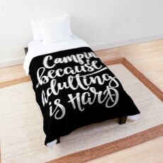 Camping Because Adulting Is Hard Comforter
