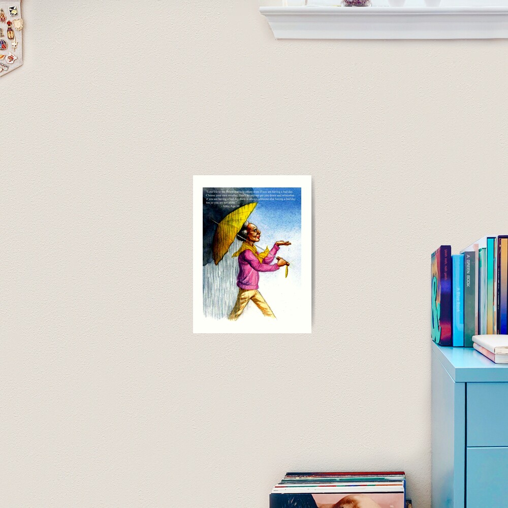 Choose to Enjoy Life Even on the Rainiest Days Art Print
