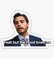 "yeah but the hood loves me" Sticker