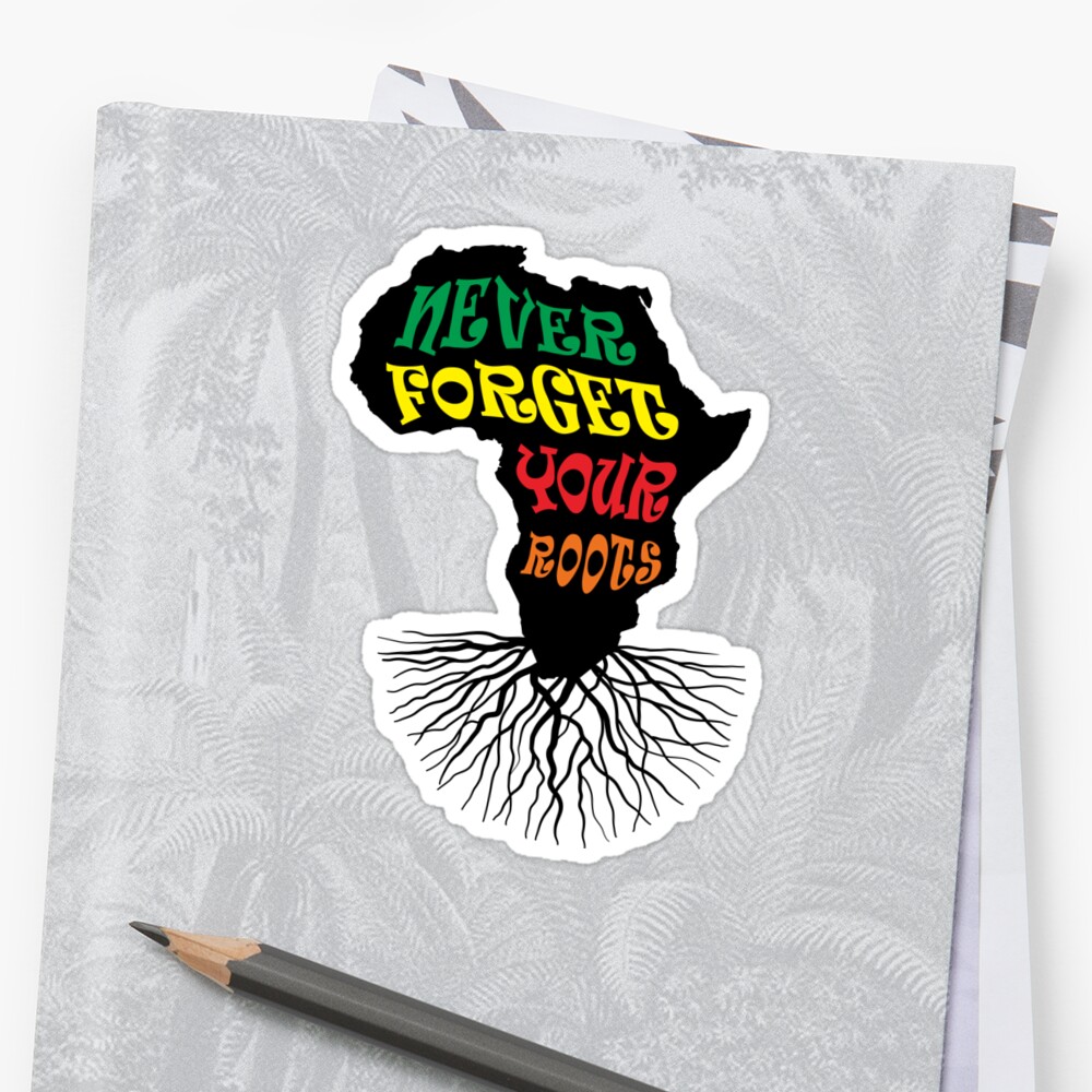 never-forget-your-african-roots-typography-sticker-by-goodspy-redbubble