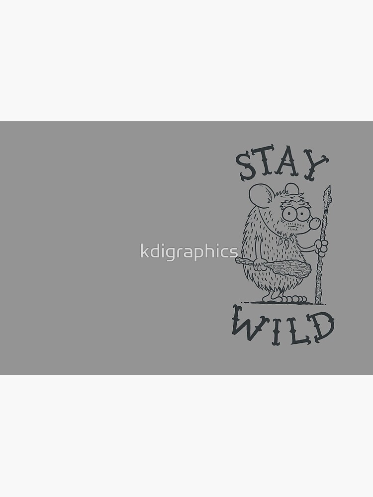 Stay Wild by kdigraphics