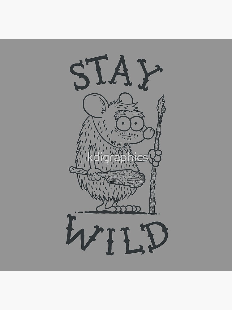 Stay Wild by kdigraphics