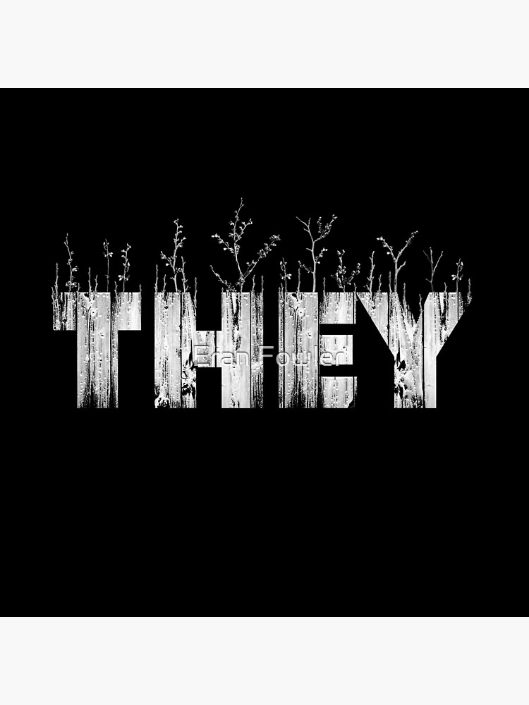 My Pronouns Give Me Life: THEY by eranfowler