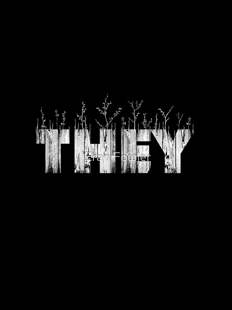 My Pronouns Give Me Life: THEY by eranfowler