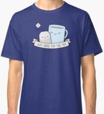 Just Here For The Tea Classic T-Shirt