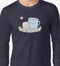 Just Here For The Tea Long Sleeve T-Shirt