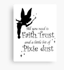 All you need is Faith, Trust and a little bit of Pixie Dust Metal Print