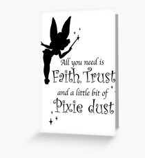 All you need is Faith, Trust and a little bit of Pixie Dust Greeting Card