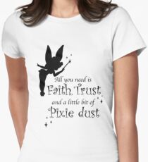 All you need is Faith, Trust and a little bit of Pixie Dust Women's Fitted T-Shirt