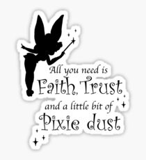All you need is Faith, Trust and a little bit of Pixie Dust Sticker
