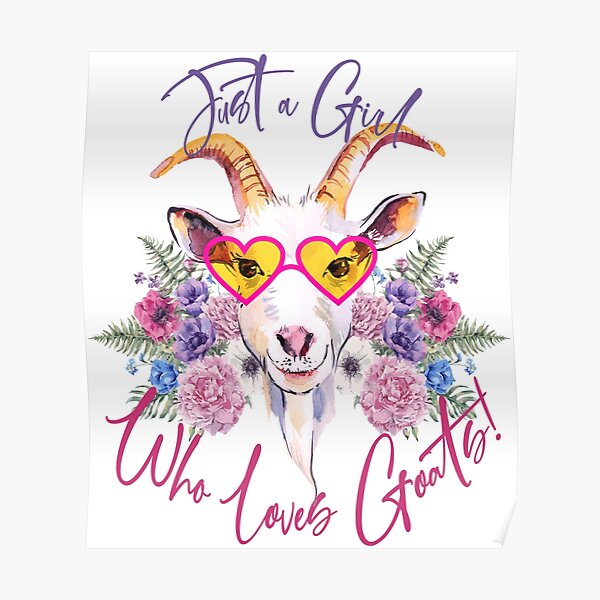 Just a Girl Who Loves Goats Poster