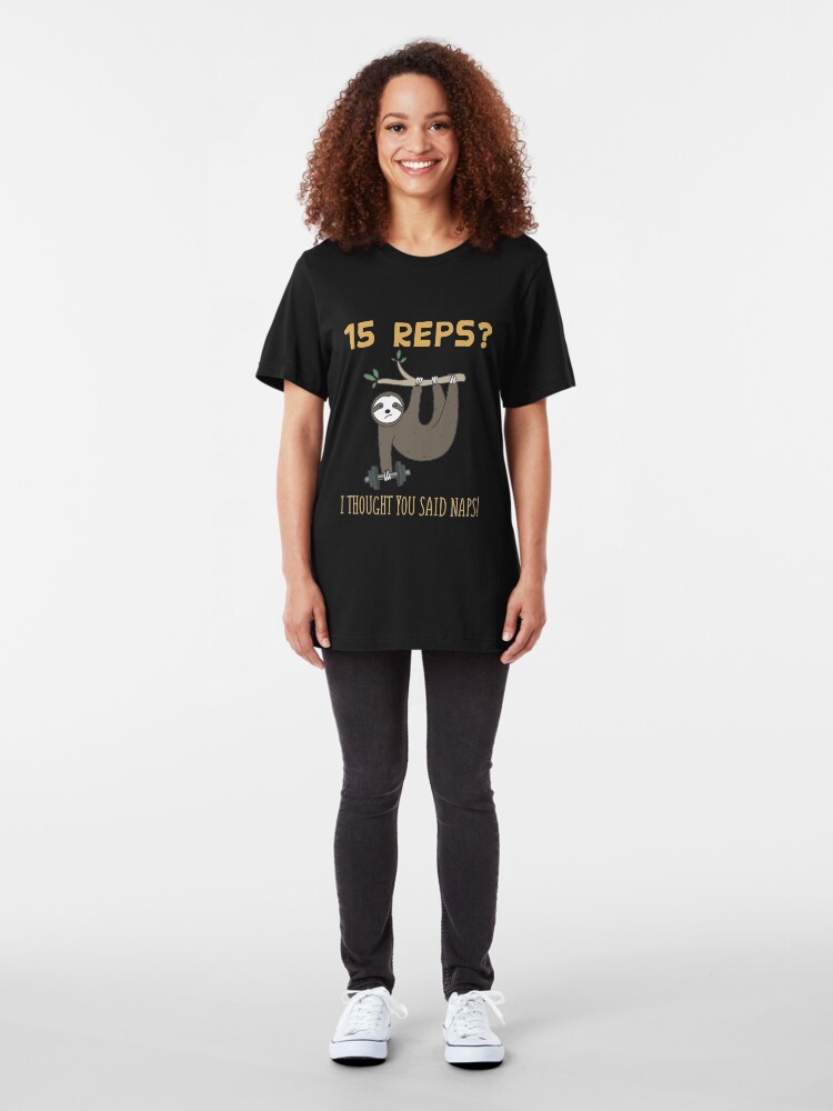 Alternative Ansicht von 15 Reps I Thought You said Naps - Sloth Workout Slim Fit T-Shirt