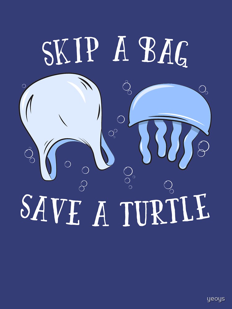 Skip A Bag Save A Turtle - Save Our Oceans von yeoys