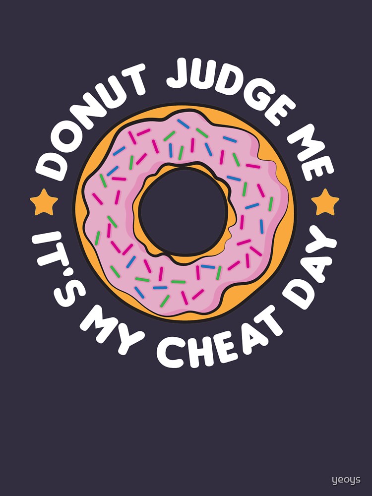Diet Motivation - Donut Judge Me It's My Cheat Day von yeoys