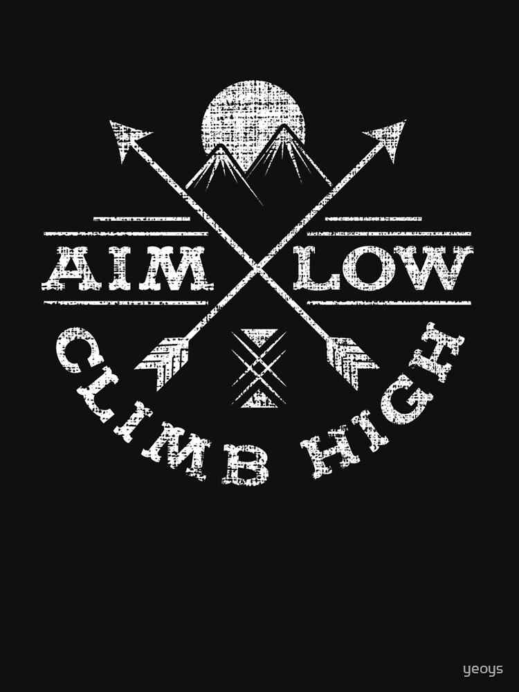 Aim Low Climb High - Rock Climbing von yeoys