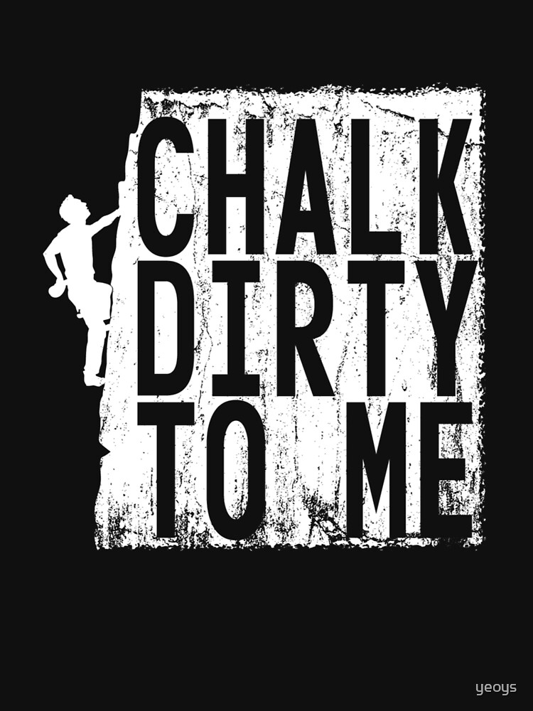 Chalk Dirty To Me - Climbing & Boulder von yeoys