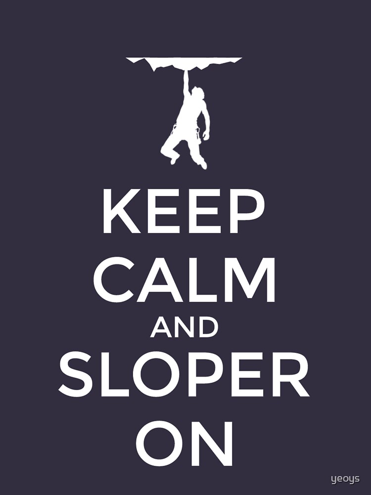 Keep Calm And Sloper On - Rock Climbing von yeoys