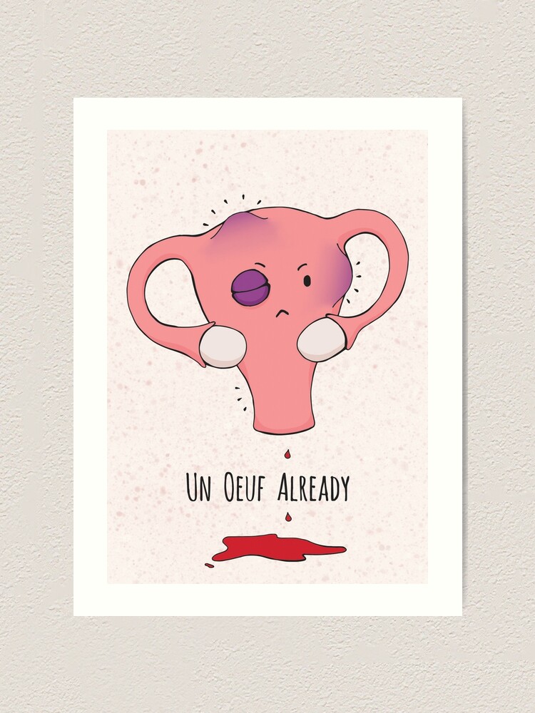 Uterus Series Period Pain Un Oeuf Already Art Print By