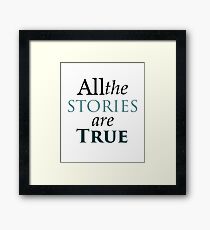 All The Stories Are True Framed Print