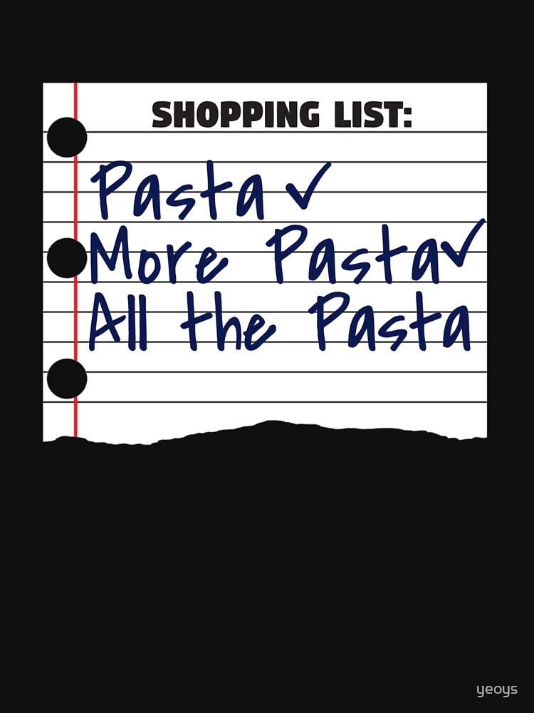 Shopping List Pasta More Pasta All The Pasta - Italian Food von yeoys