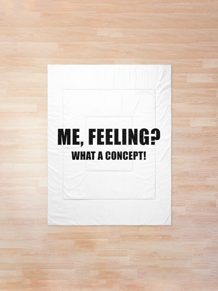 Alternate view of Me, Feeling? What a Concept! Comforter