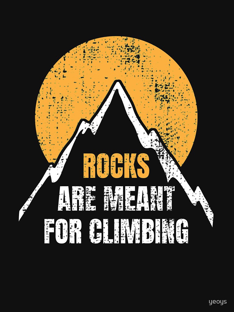 Rocks Are Meant For Climbing - Rock Climbing von yeoys