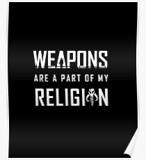 Weapons are a part of my Religion Poster