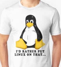 I'D RATHER PUT LINUX ON THAT... Unisex T-Shirt