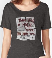 There Was a HOLE Here. It's Gone Now. Women's Relaxed Fit T-Shirt