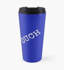 OUCH! Travel Mug