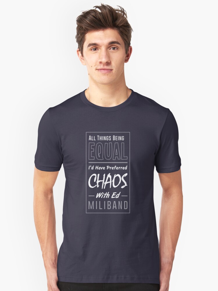 Alternate view of I Would Have Preferred Chaos With Ed Miliband Slim Fit T-Shirt