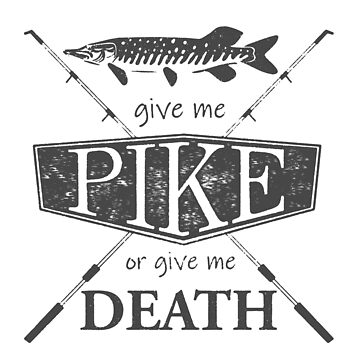 Artwork thumbnail, Give Me Pike or Give Me Death - Dark Grey by plaidshirtdesig