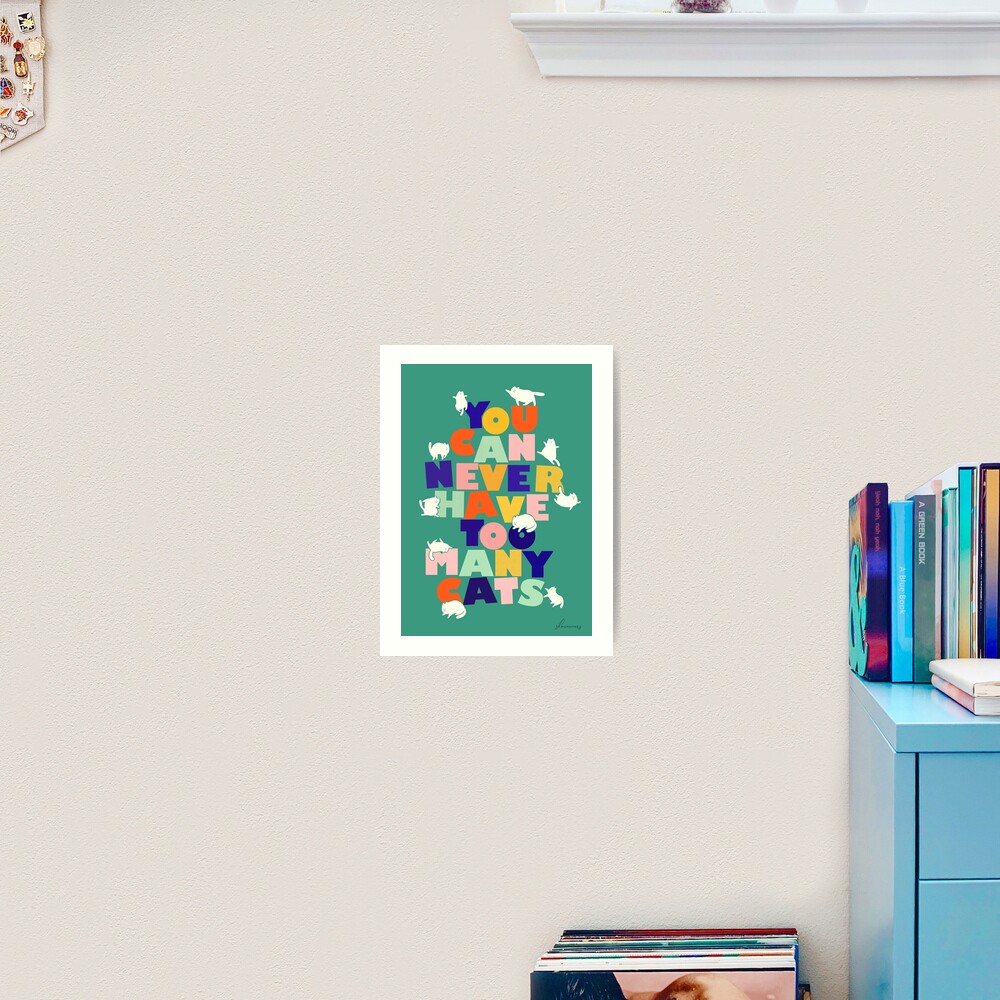 You can never have too many cats - colorful typography Art Print