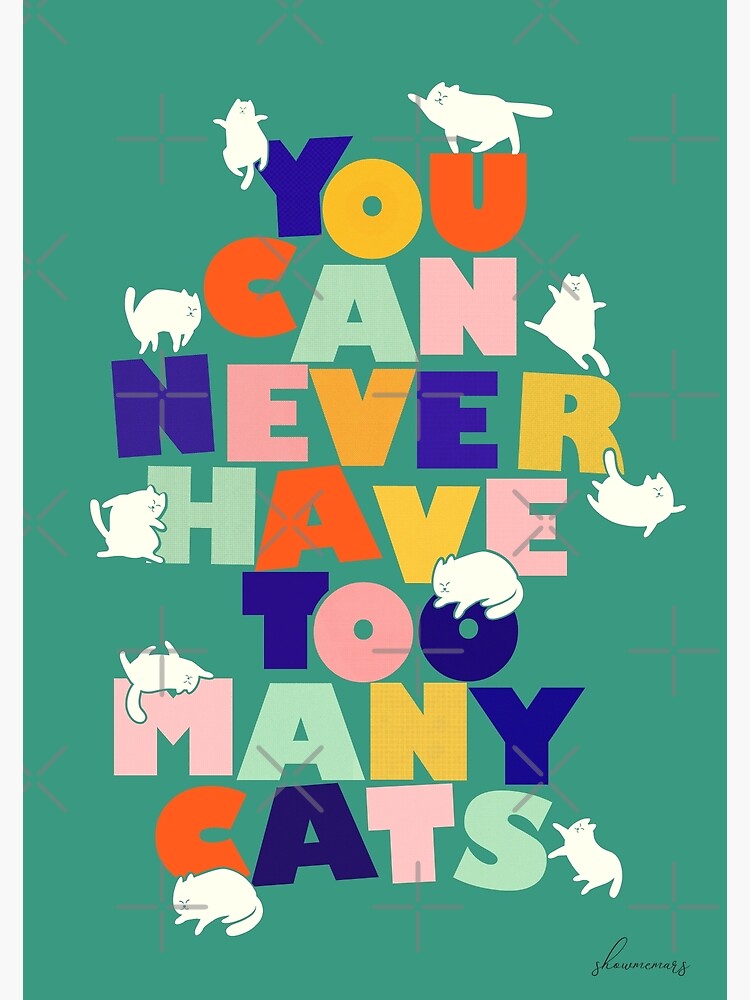 You can never have too many cats - colorful typography by ShowMeMars