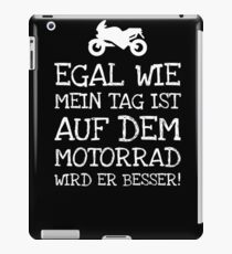 Egal Wie Mein Tag Ist Auf Dem Motorrad Wird Er B iPad Case/Skin