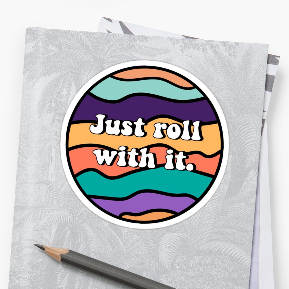 just roll with it t shirt