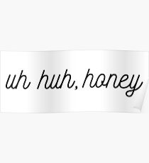 Uh Huh Honey Poster