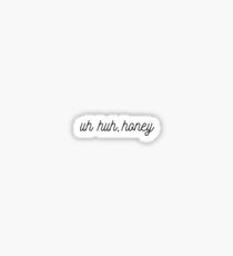 Uh Huh Honey Sticker