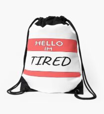 Hello I'm Tired Drawstring Bag